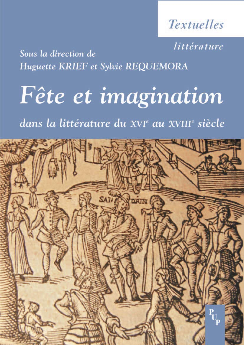 Fête et imagination dans la littérature du XVIe au XVIIIe siècle : actes du colloque international d