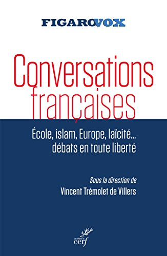 Conversations françaises : école, islam, Europe, laïcité... débats en toute liberté