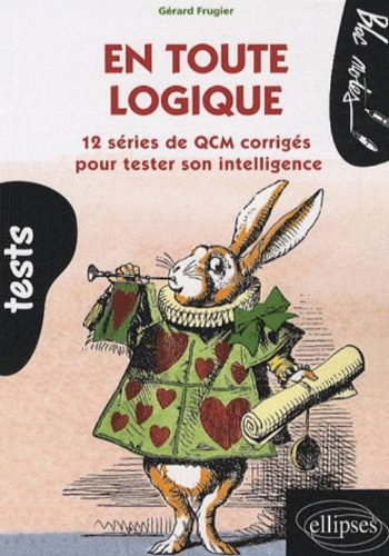 En toute logique : 12 séries de QCM corrigés pour tester son intelligence