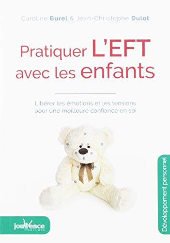 Pratiquer l'EFT avec les enfants : libérer les émotions et les tensions pour une meilleure confiance