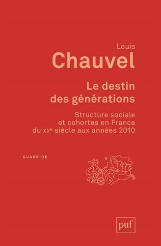 Le destin des générations : structure sociale et cohortes en France du XXe siècle aux années 2010