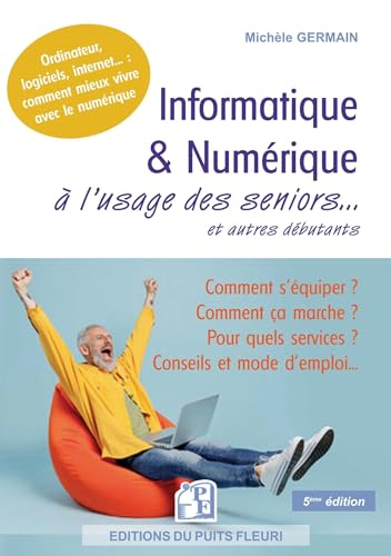 Informatique & numérique : à l'usage des seniors... et autres débutants