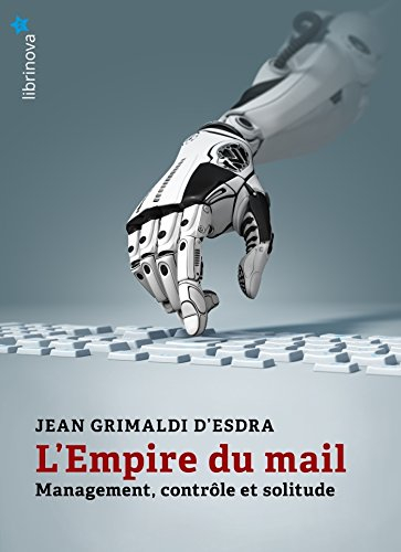 L'empire du mail: Management, contrôle et solitude