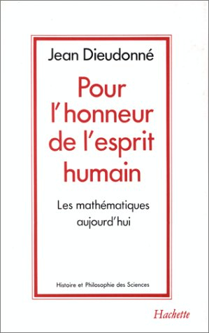 Pour l'honneur de l'esprit humain : les mathématiques aujourd'hui