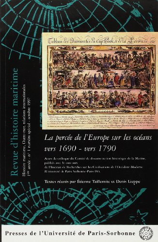 Revue d'histoire maritime, n° 1. La percée de l'Europe sur les océans vers 1690-vers 1790 : actes du