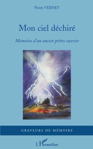 Mon ciel déchiré : mémoires d'un ancien prêtre ouvrier