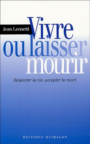 Vivre ou laisser mourir : respecter la vie, accepter la mort