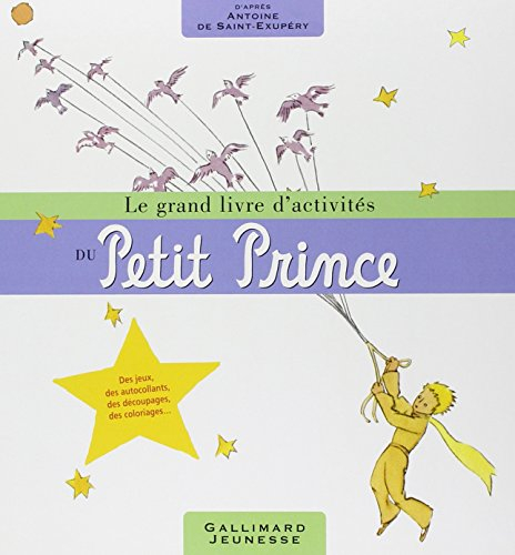 Le grand livre d'activités du Petit Prince : d'après Antoine de Saint-Exupéry
