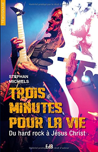 Trois minutes pour la vie : du hard rock à Jésus Christ