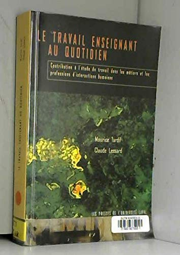 Le travail enseignant au quotidien : expérience, interactions humaines et dilemmes professionnels