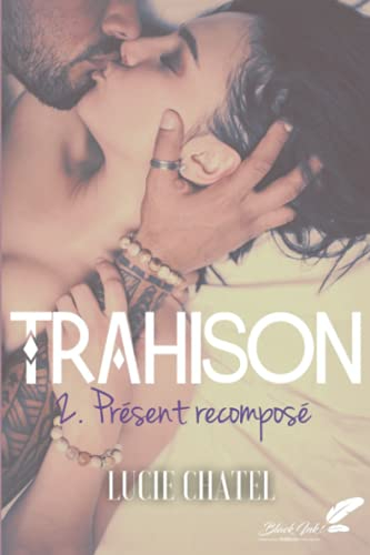 Trahison. Vol. 2. Présent recomposé