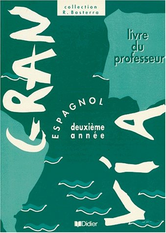 Gran via, espagnol 2e année 3e LV2 : guide pédagogique