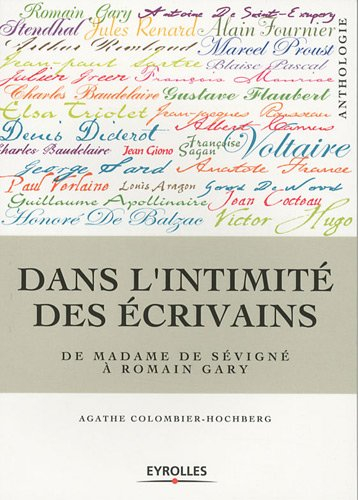 Dans l'intimité des écrivains : de Madame de Sévigné à Romain Gary