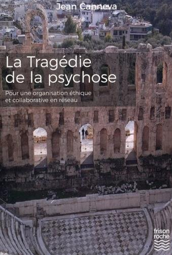 La tragédie de la psychose : pour une organisation éthique et collaborative en réseau
