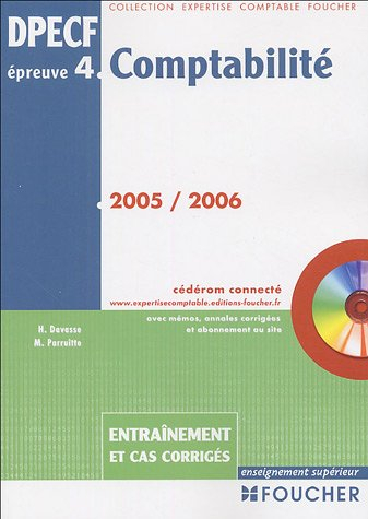 Comptabilité, DPECF, épreuve n° 4, 2005 : entraînement et cas corrigés : avec mémos, annales corrigé