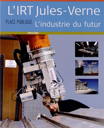 Place publique, hors série. L'IRT Jules-Verne : l'industrie du futur