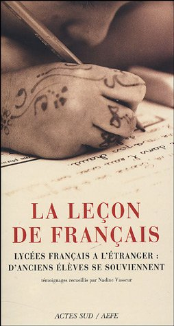 La leçon de français : lycées français à l'étranger : d'anciens élèves se souviennent