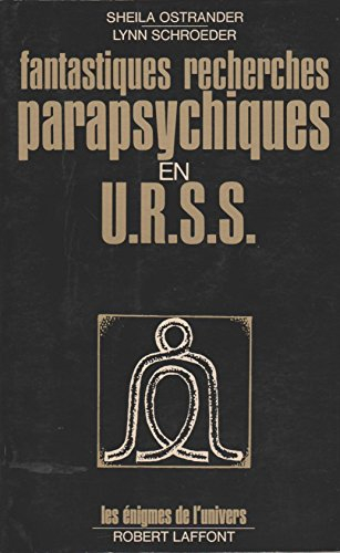 fantastiques recherches parapsychiques en urss - les ?nigmes de l'univers