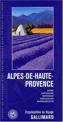 Alpes-de-Haute-Provence : Provence, Côte d'Azur : Digne, Castellane, Manosque, Forcalquier, Barcelon