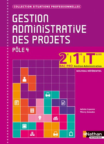 Gestion administrative des projets, pôle 4 : 2de, 1re, terminale bac pro gestion-administration : no