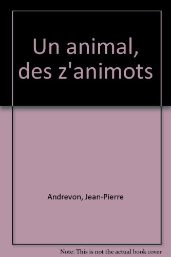 Un animal, des z'animots