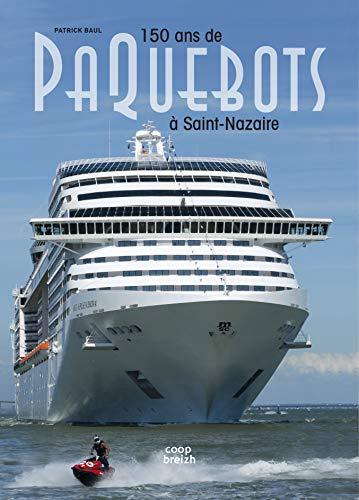 150 ans de paquebots à Saint-Nazaire