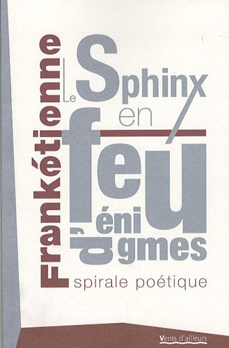 Le Sphinx en feu d'énigme : spirale poétique