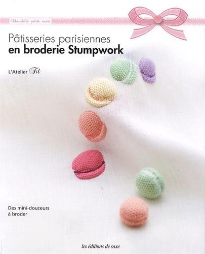 Pâtisseries parisiennes en broderie stumpwork : des mini-douceurs à broder