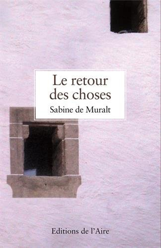 Le retour des choses : récit