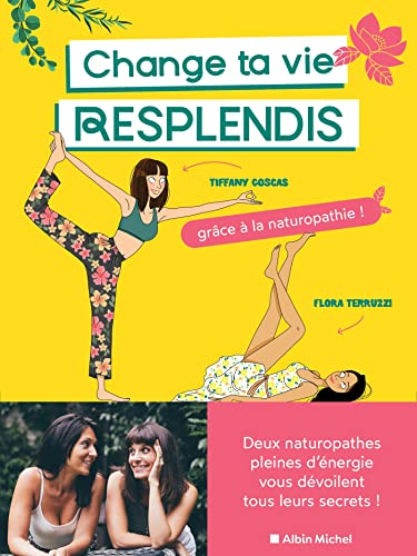 Change ta vie, resplendis : grâce à la naturopathie !
