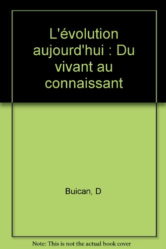 L'évolution aujourd'hui : du vivant au connaissant