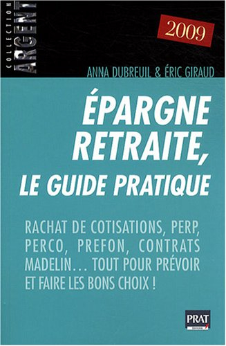 Epargne retraite, le guide pratique : rachat de cotisations, PERP, PERCO, PREFON, contrats Madelin, 