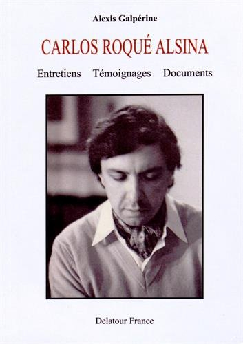 Carlos Roqué Alsina : entretiens, témoignages, documents