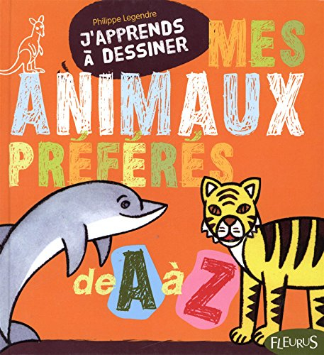 J'apprends à dessiner mes animaux préférés de A à Z