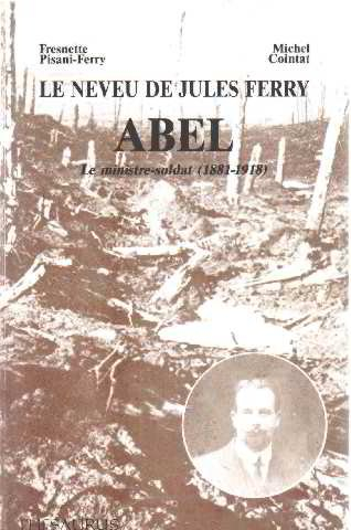 le neveu de jules ferry abel le ministre soldat ( 1881-1918 )