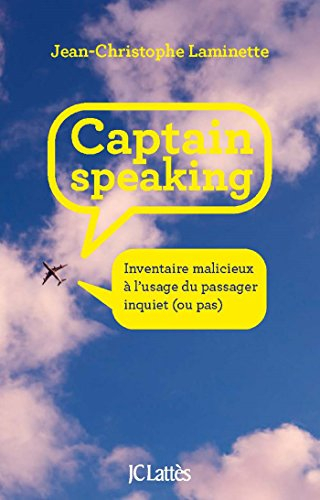 Captain speaking : inventaire malicieux à l'usage du passager inquiet (ou pas)