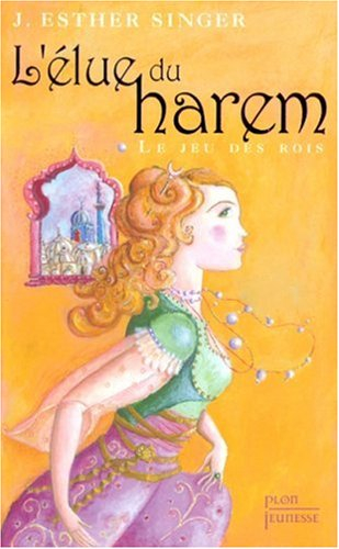 L'élue du harem. Vol. 1. Le jeu des rois