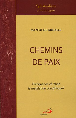 Chemins de paix : pratiquer en chrétien la méditation bouddhique?