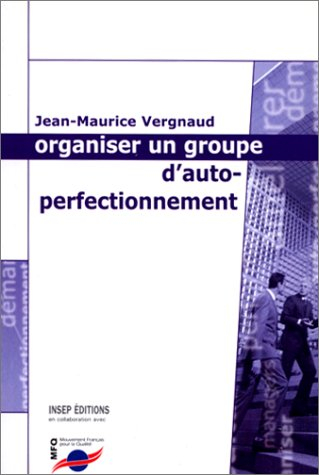 Organiser un groupe d'autoperfectionnement : pour progresser par des échanges entre pairs : pour amé
