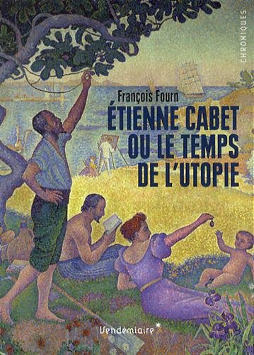 Etienne Cabet ou Le temps de l'utopie