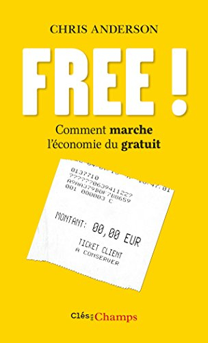 Free ! : comment marche l'économie du gratuit