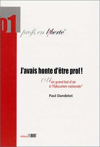 J'avais honte d'être prof ! ou Un grand bol d'air à l'Education nationale