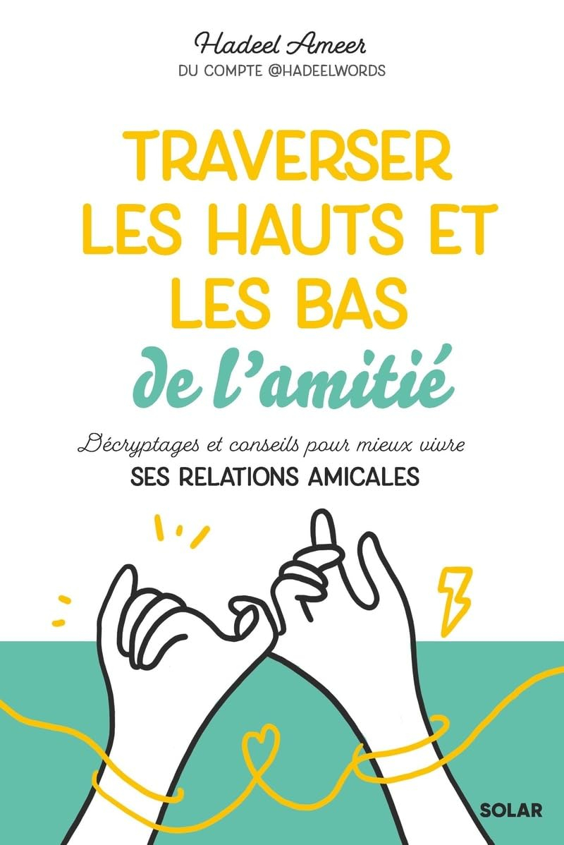 Traverser les hauts et les bas de l'amitié : décryptages et conseils pour mieux vivre ses relations 