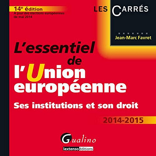 L'essentiel de l'Union européenne : ses institutions et son droit : 2014-2015