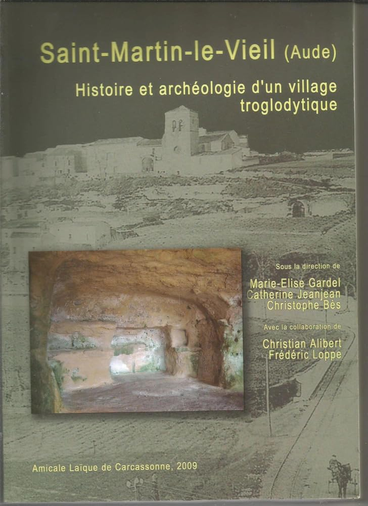 Saint-Martin-Le-Vieil Histoire Et Archéologie D'Un Village Troglodytique
