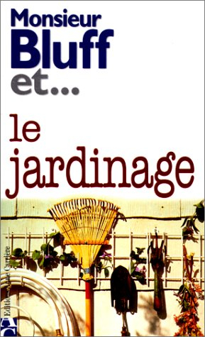 Monsieur Bluff et le jardinage