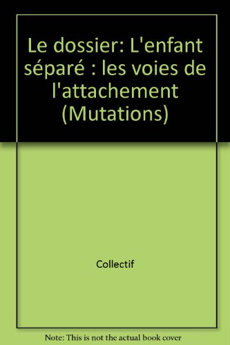 L'enfant séparé : les voies de l'attachement