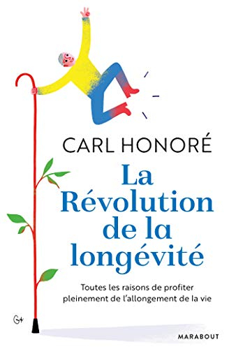 La révolution de la longévité : toutes les raisons de profiter pleinement de l'allongement de la vie