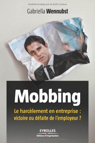Mobbing : le harcèlement en entreprise : victoire ou défaite de l'employeur ?