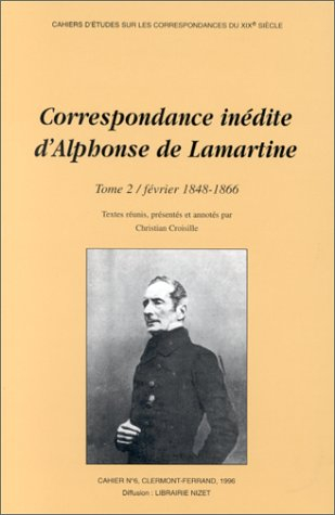 Correspondance inédite d'Alphonse de Lamartine. Vol. 2. Février 1848-1866